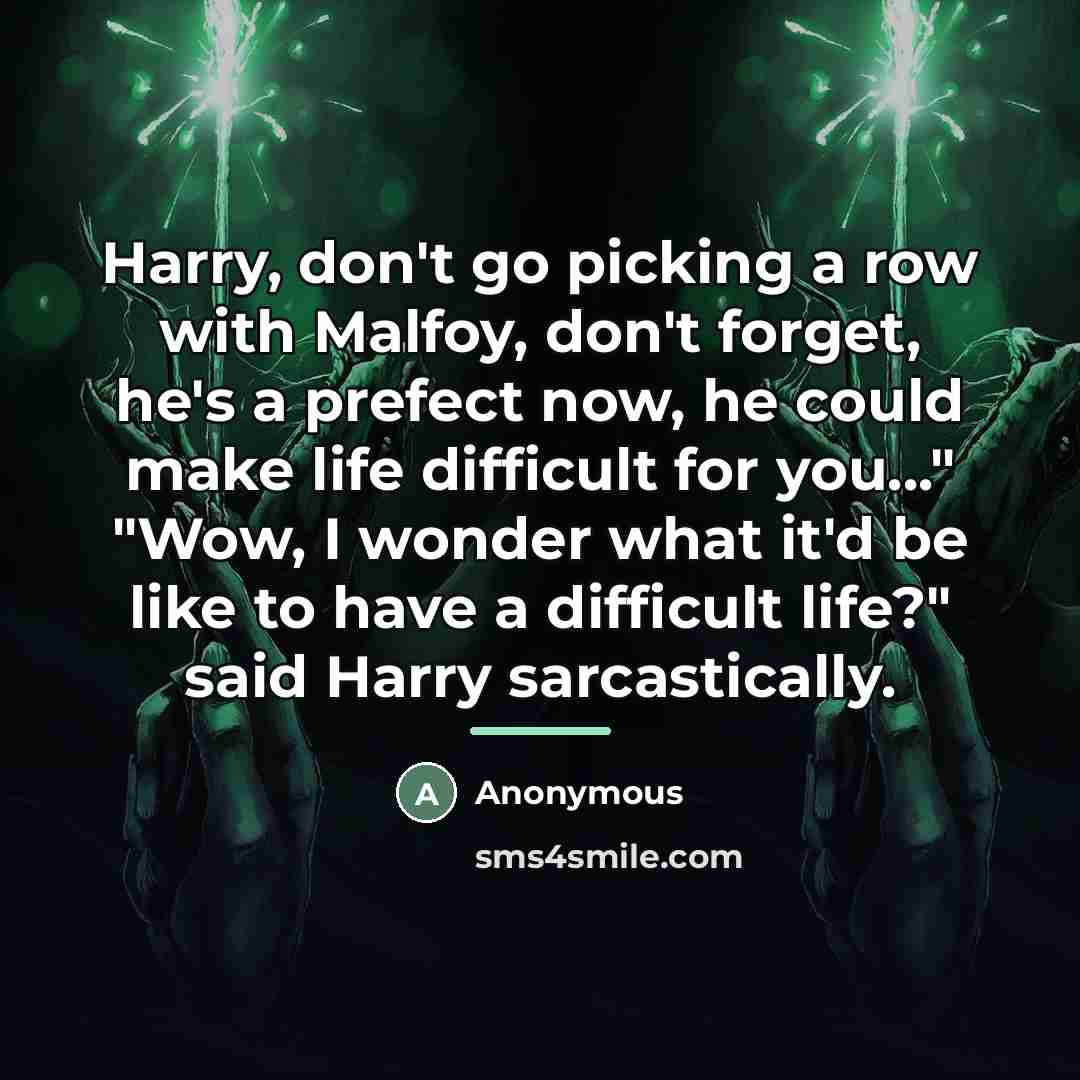 “Harry, don't go picking a row with Malfoy, don't forget,…” quote by Anonymous