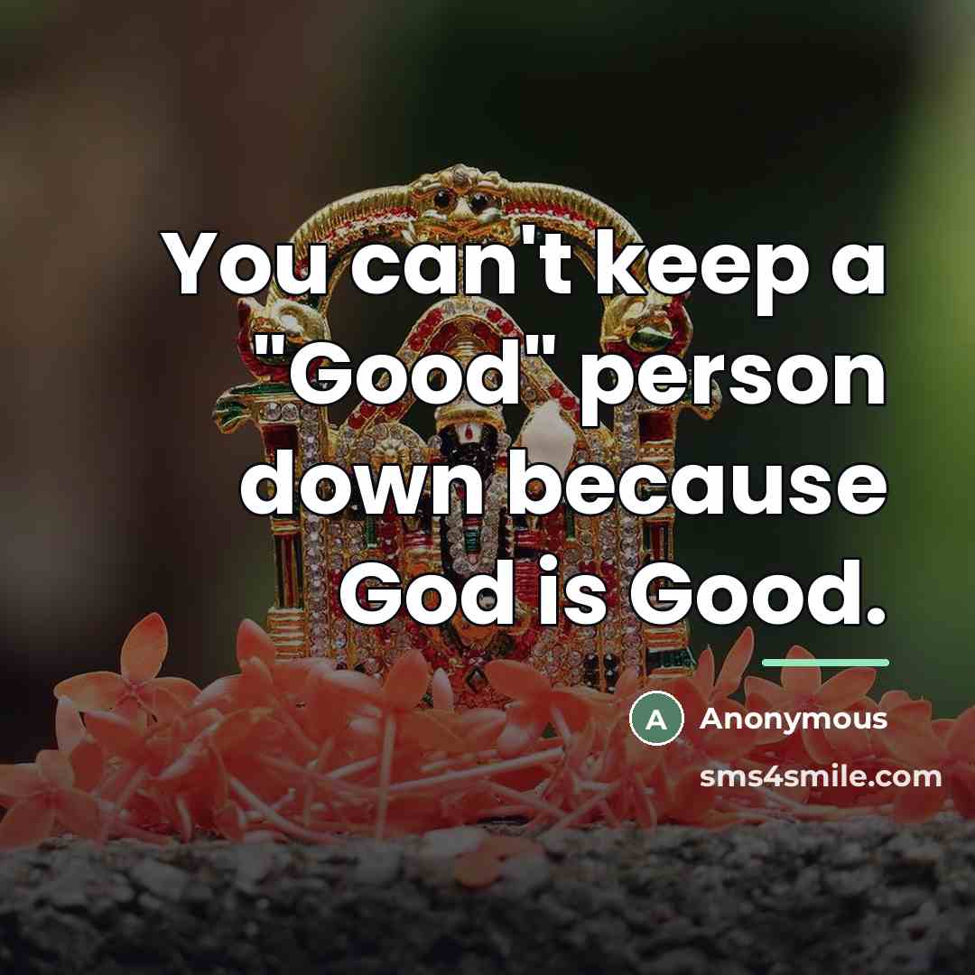 “You can't keep a "Good" person down because God is…” quote by Anonymous