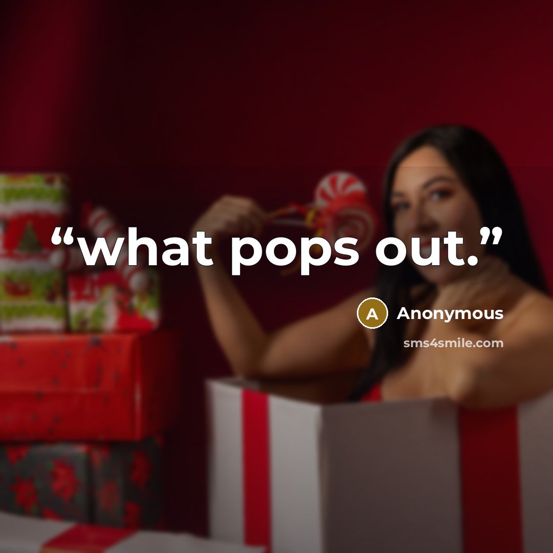“what pops out.” quote by Anonymous