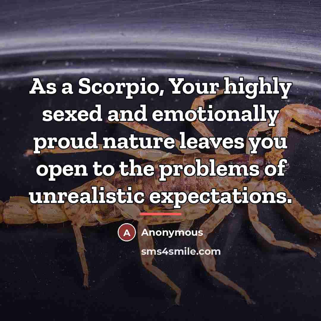 “As a Scorpio, Your highly sexed and emotionally proud nature…” quote by Anonymous