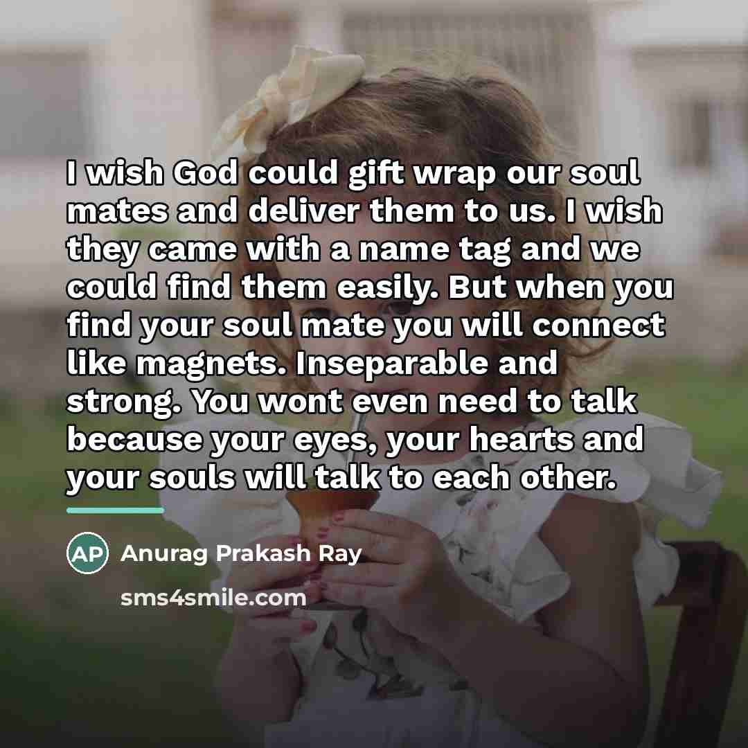 “I wish God could gift wrap our soul mates and…” quote by Anurag Prakash Ray