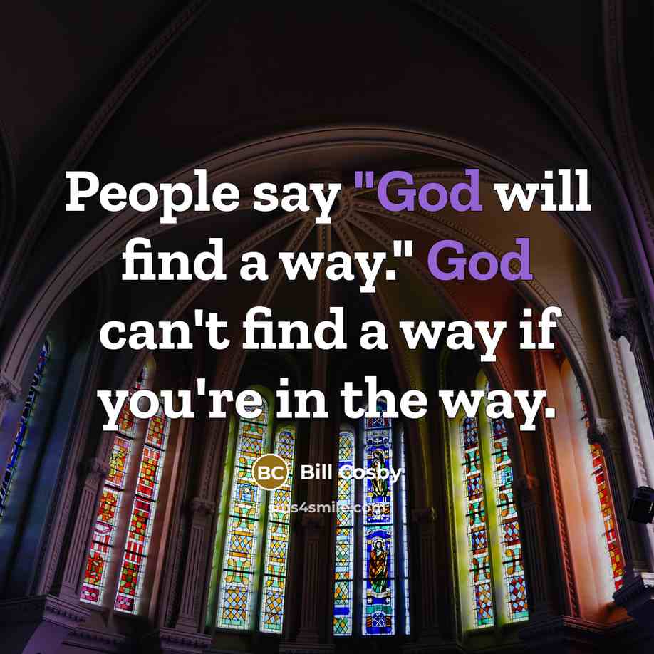 “People say "God will find a way." God can't find…” quote by Bill Cosby