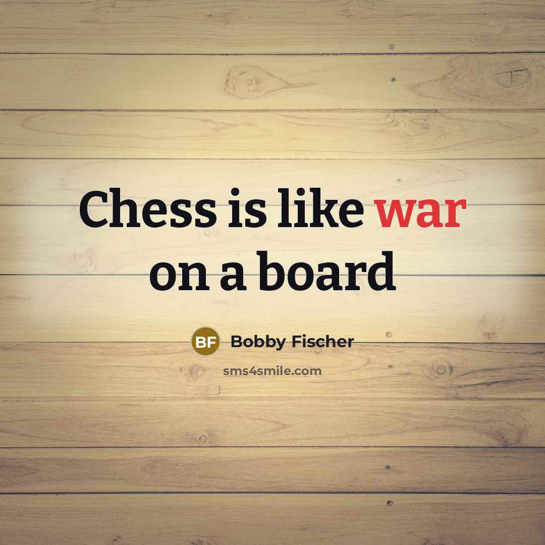 “Chess is like war on a board…” quote by Bobby Fischer