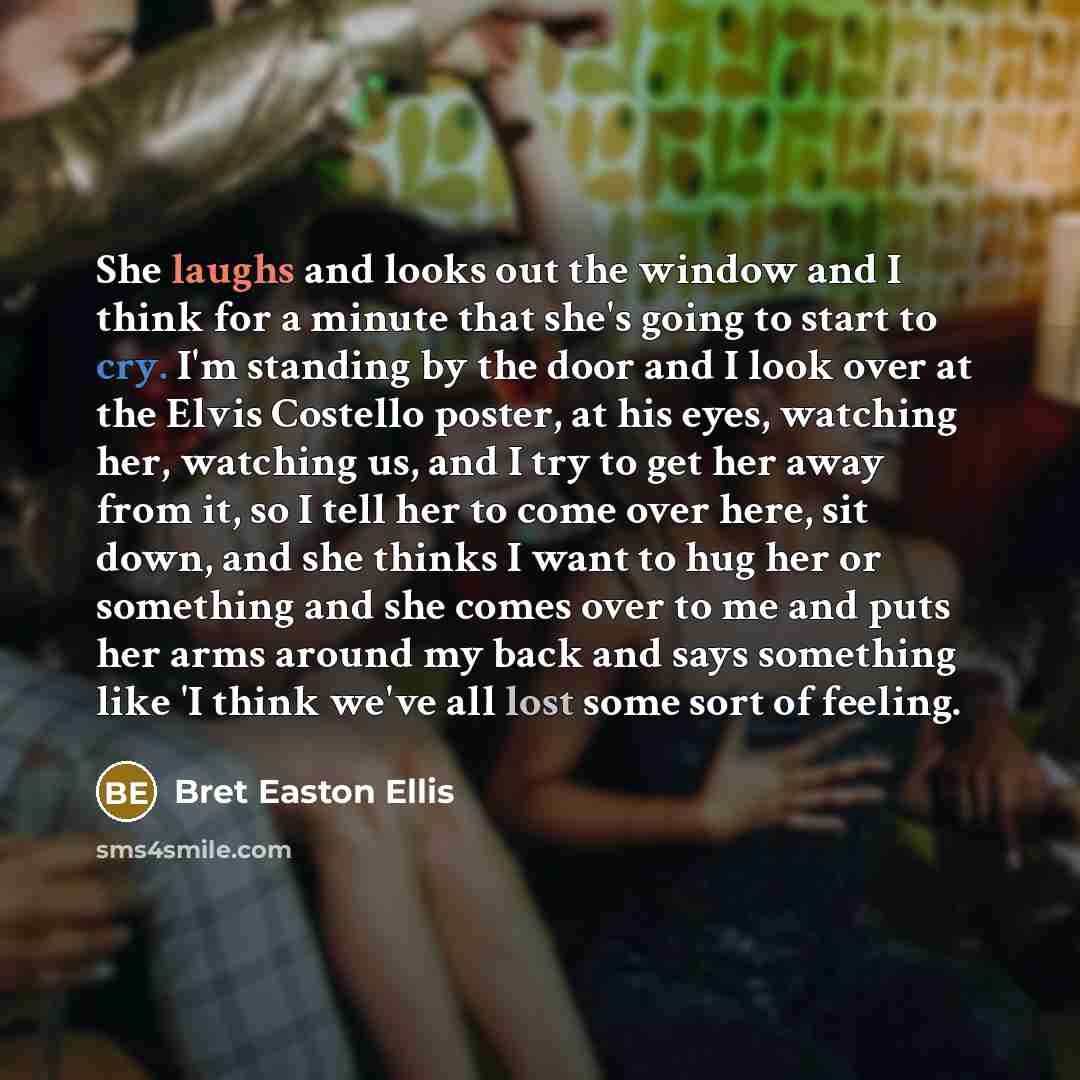 “She laughs and looks out the window and I think…” quote by Bret Easton Ellis