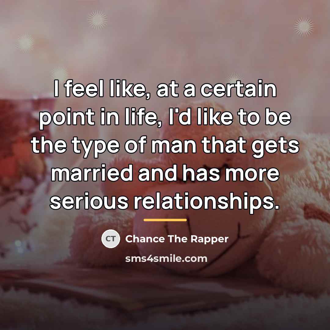 “I feel like, at a certain point in life, I'd…” quote by Chance The Rapper