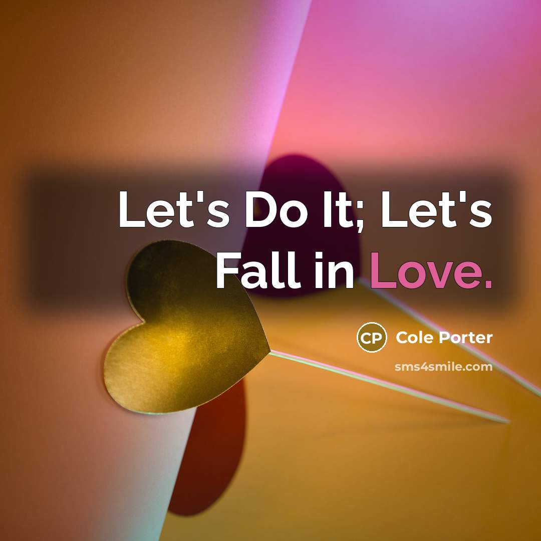 “Let's Do It; Let's Fall in Love.…” quote by Cole Porter