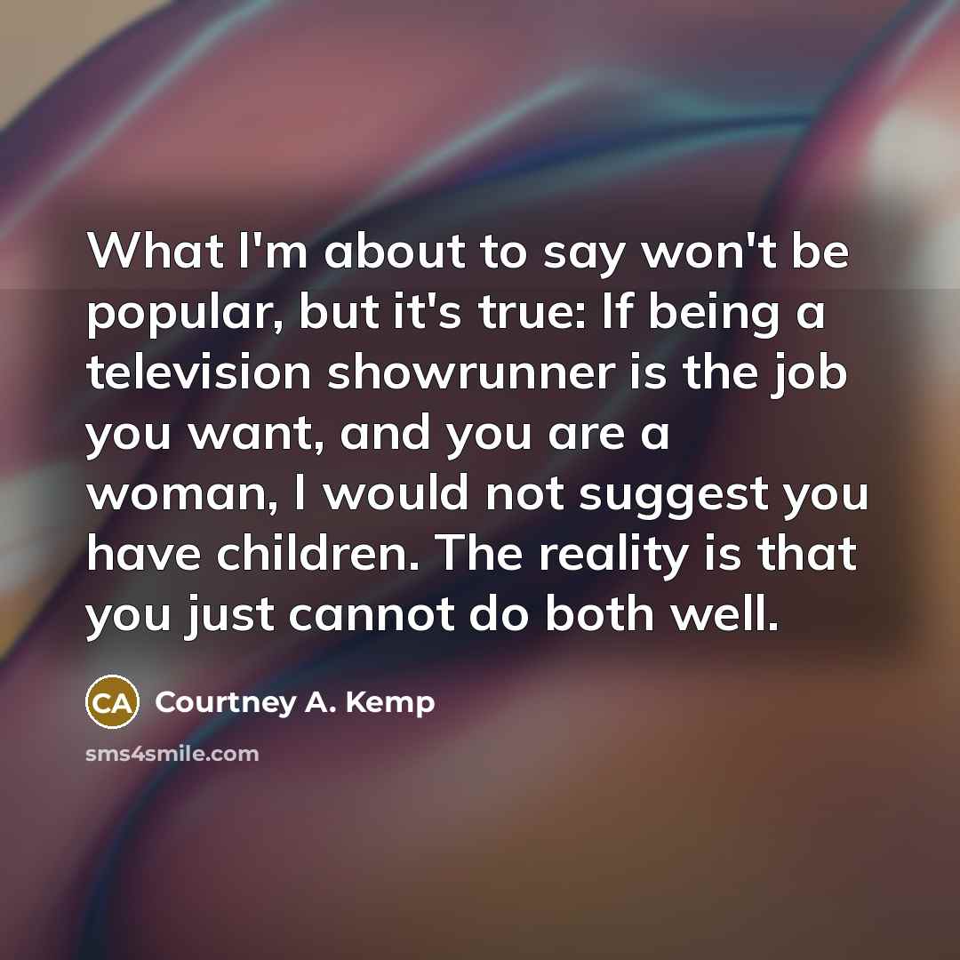 “What I'm about to say won't be popular, but it's…” quote by Courtney A. Kemp