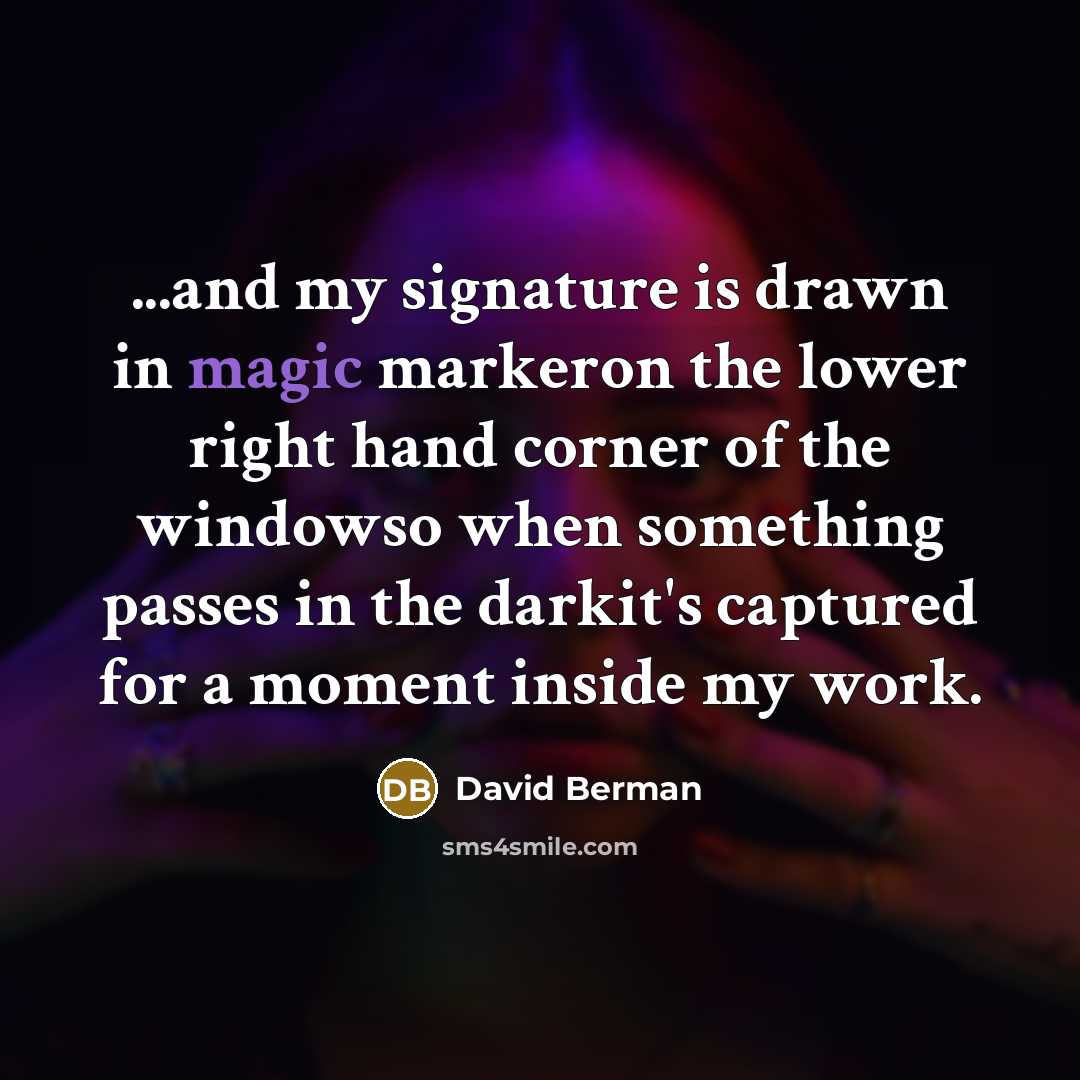 “...and my signature is drawn in magic markeron the lower…” quote by David Berman