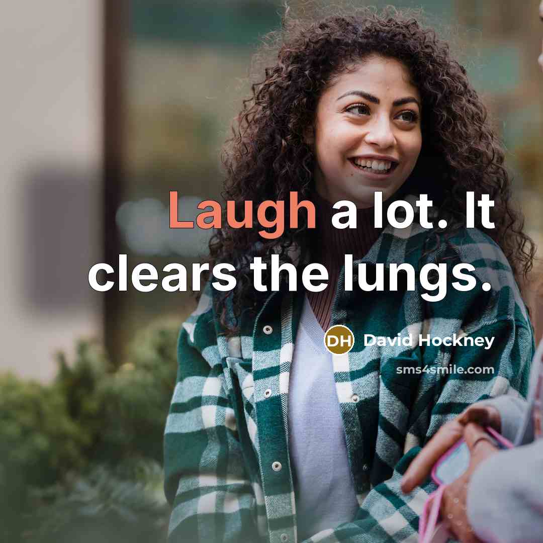 “Laugh a lot. It clears the lungs.…” quote by David Hockney