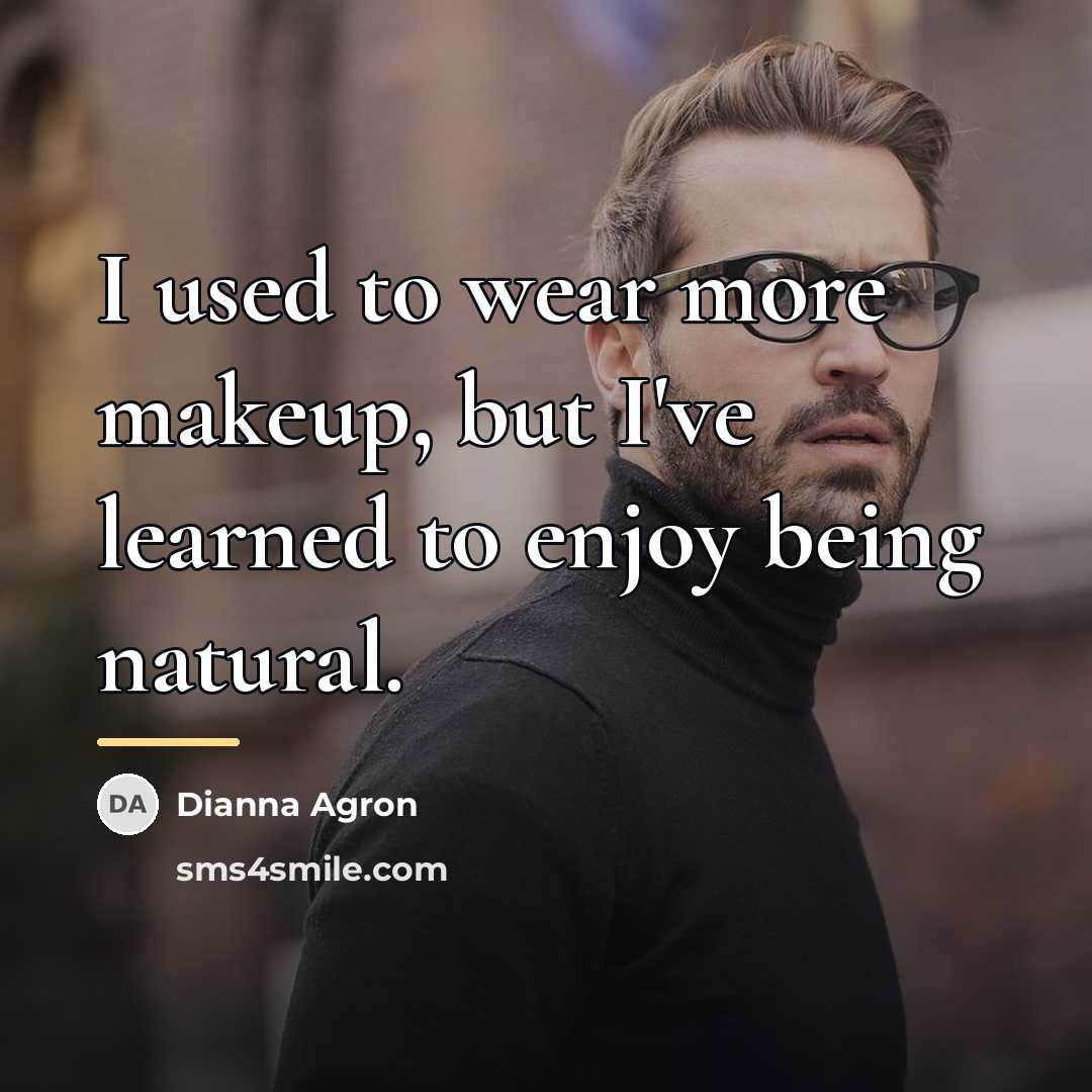 “I used to wear more makeup, but I've learned to…” quote by Dianna Agron