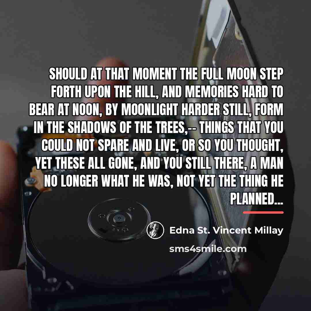 “Should at that moment the full moon Step forth upon…” quote by Edna St. Vincent Millay