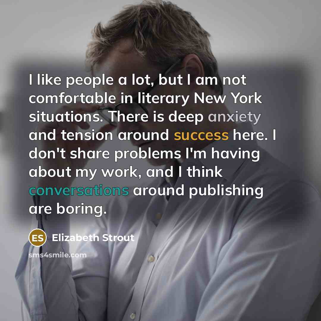 “I like people a lot, but I am not comfortable…” quote by Elizabeth Strout
