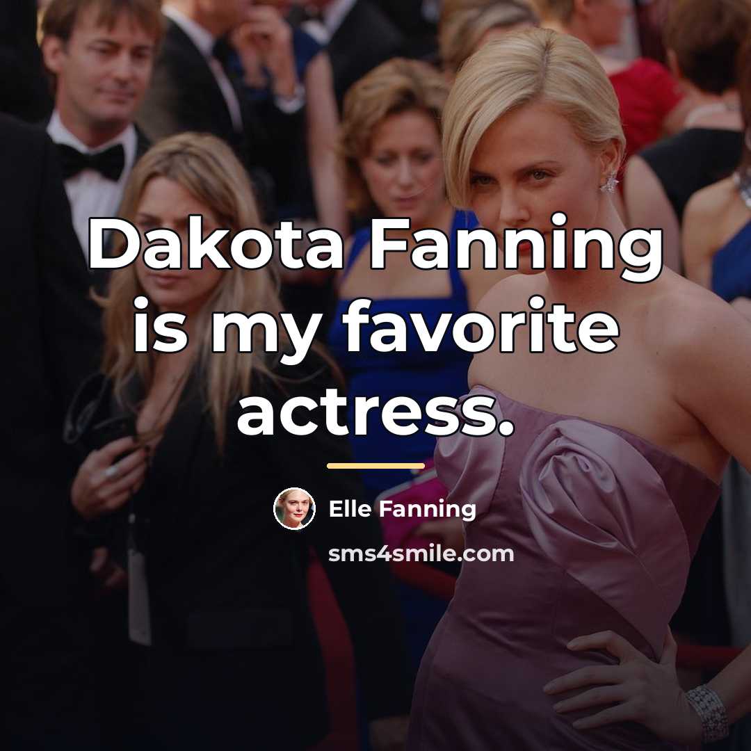 “Dakota Fanning is my favorite actress.…” quote by Elle Fanning