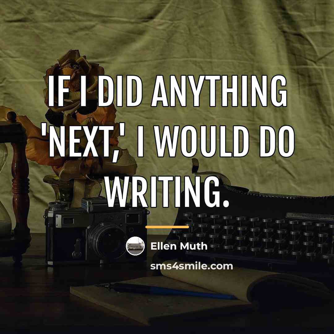 “If I did anything 'next,' I would do writing.…” quote by Ellen Muth