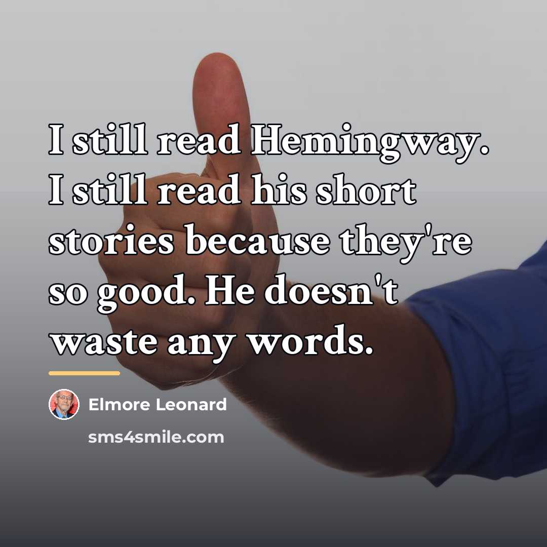 “I still read Hemingway. I still read his short stories…” quote by Elmore Leonard