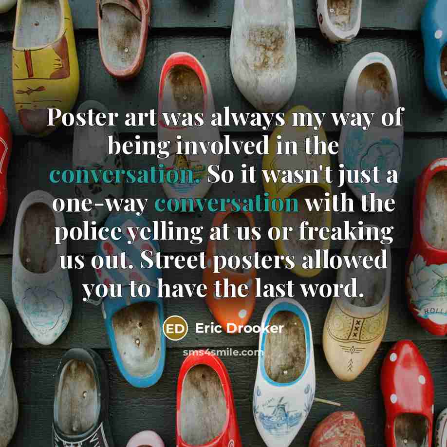 “Poster art was always my way of being involved in…” quote by Eric Drooker