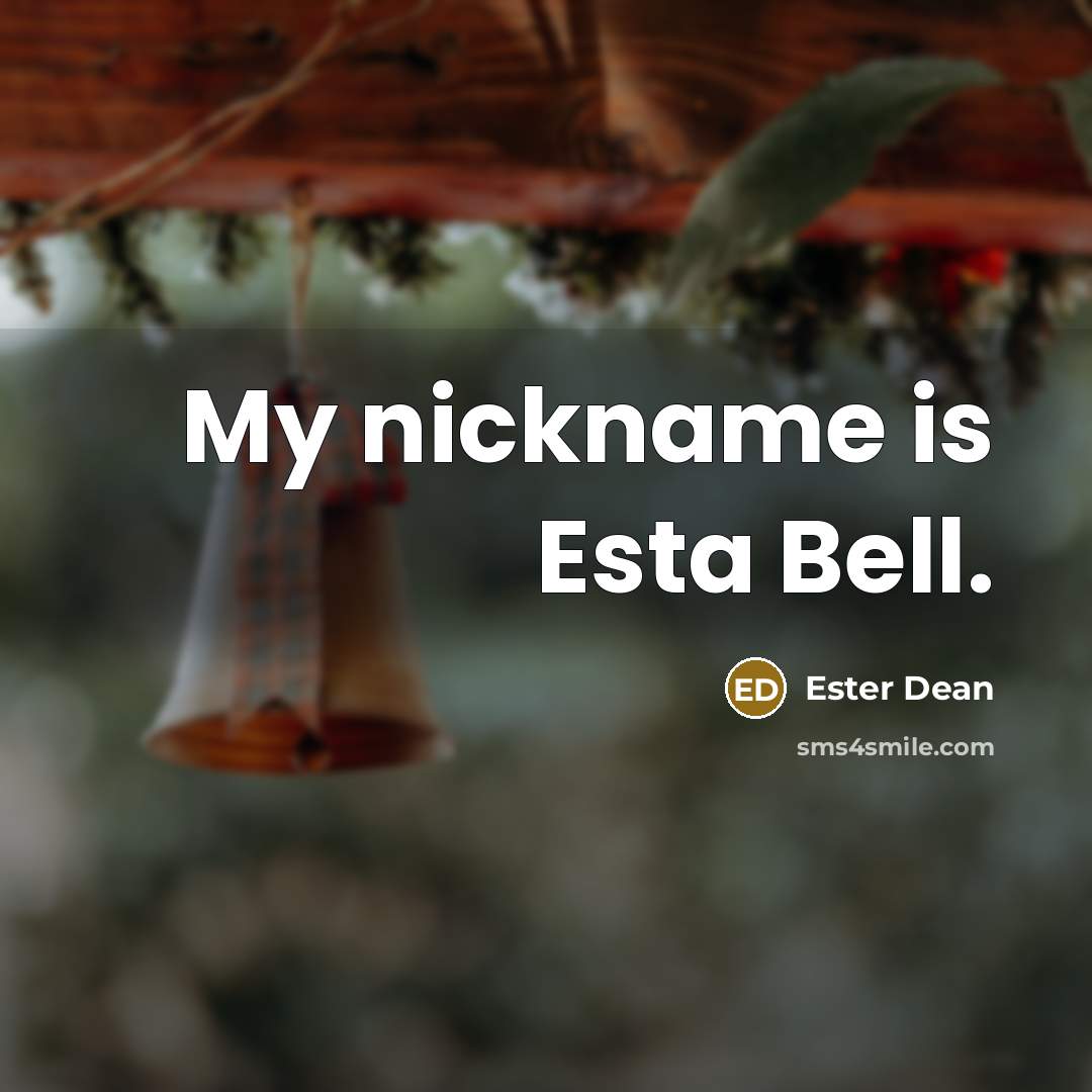 “My nickname is Esta Bell.…” quote by Ester Dean