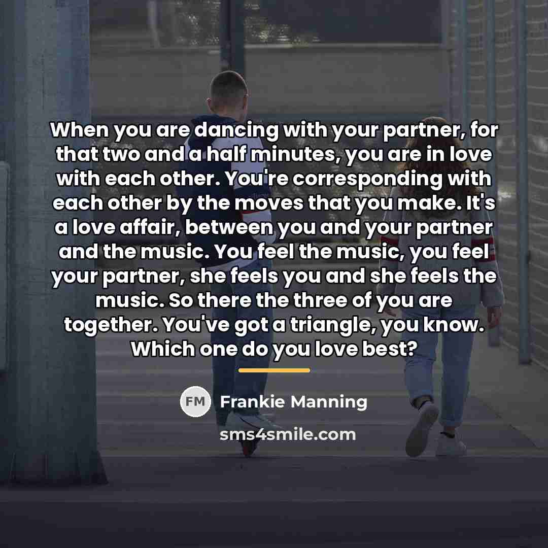 “When you are dancing with your partner, for that two…” quote by Frankie Manning
