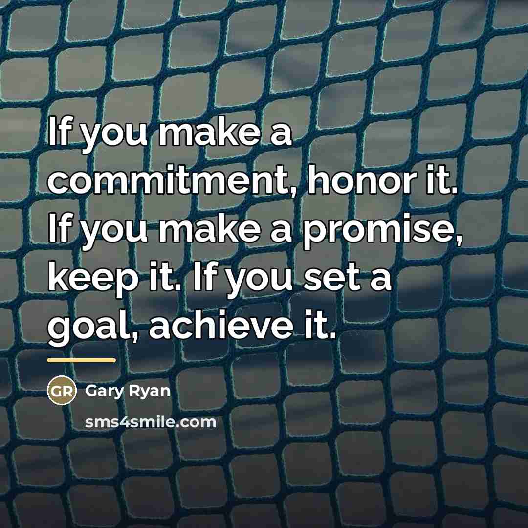 “If you make a commitment, honor it. If you make…” quote by Gary Ryan