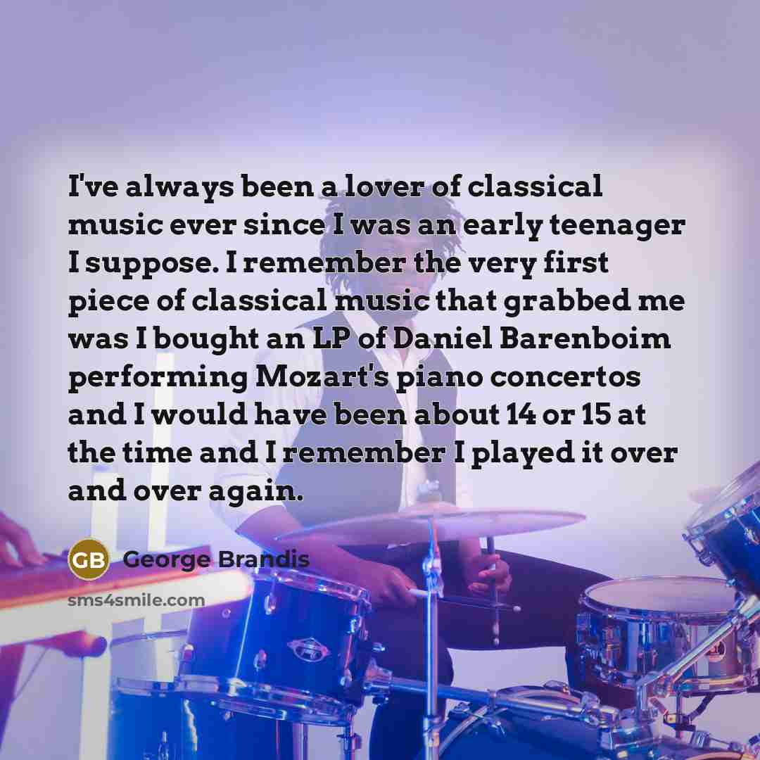 “I've always been a lover of classical music ever since…” quote by George Brandis