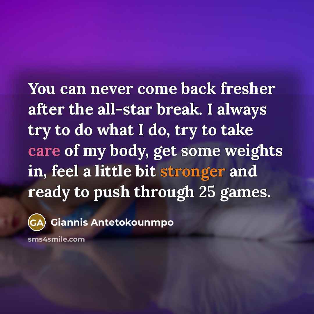 “You can never come back fresher after the all-star break.…” quote by Giannis Antetokounmpo