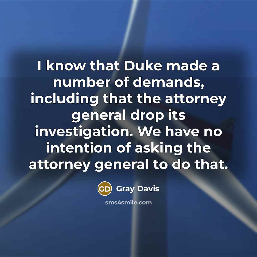 “I know that Duke made a number of demands, including…” quote by Gray Davis