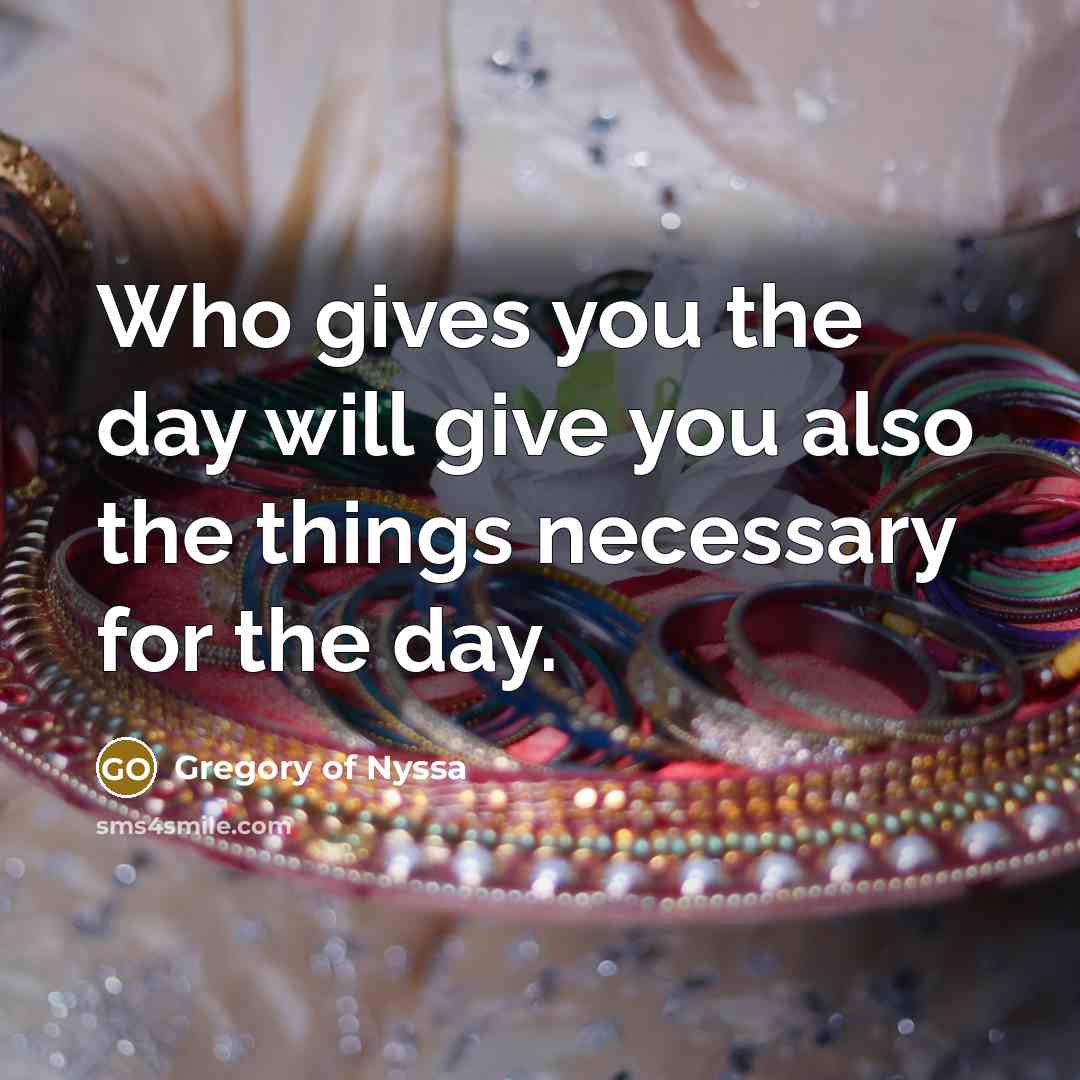 “Who gives you the day will give you also the…” quote by Gregory of Nyssa
