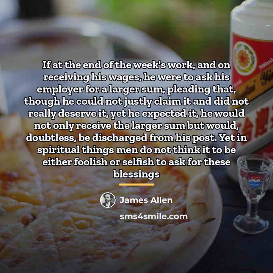 “If at the end of the week's work, and on…” quote by James Allen