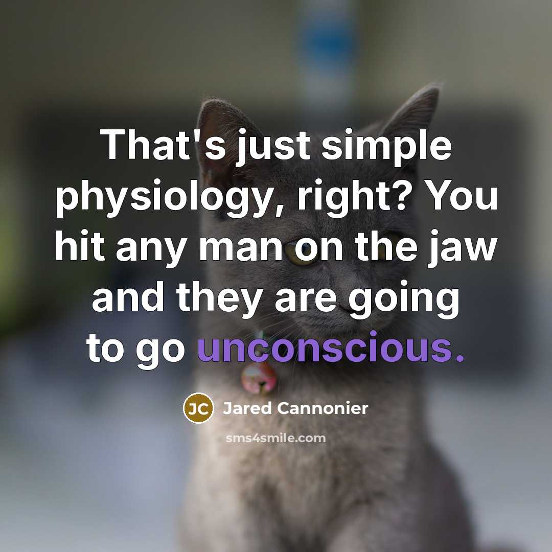 “That's just simple physiology, right? You hit any man on…” quote by Jared Cannonier