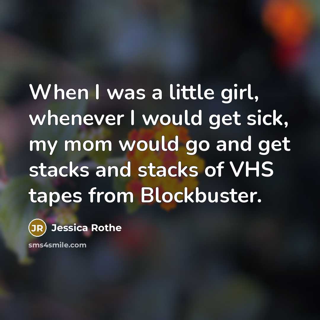 “When I was a little girl, whenever I would get…” quote by Jessica Rothe