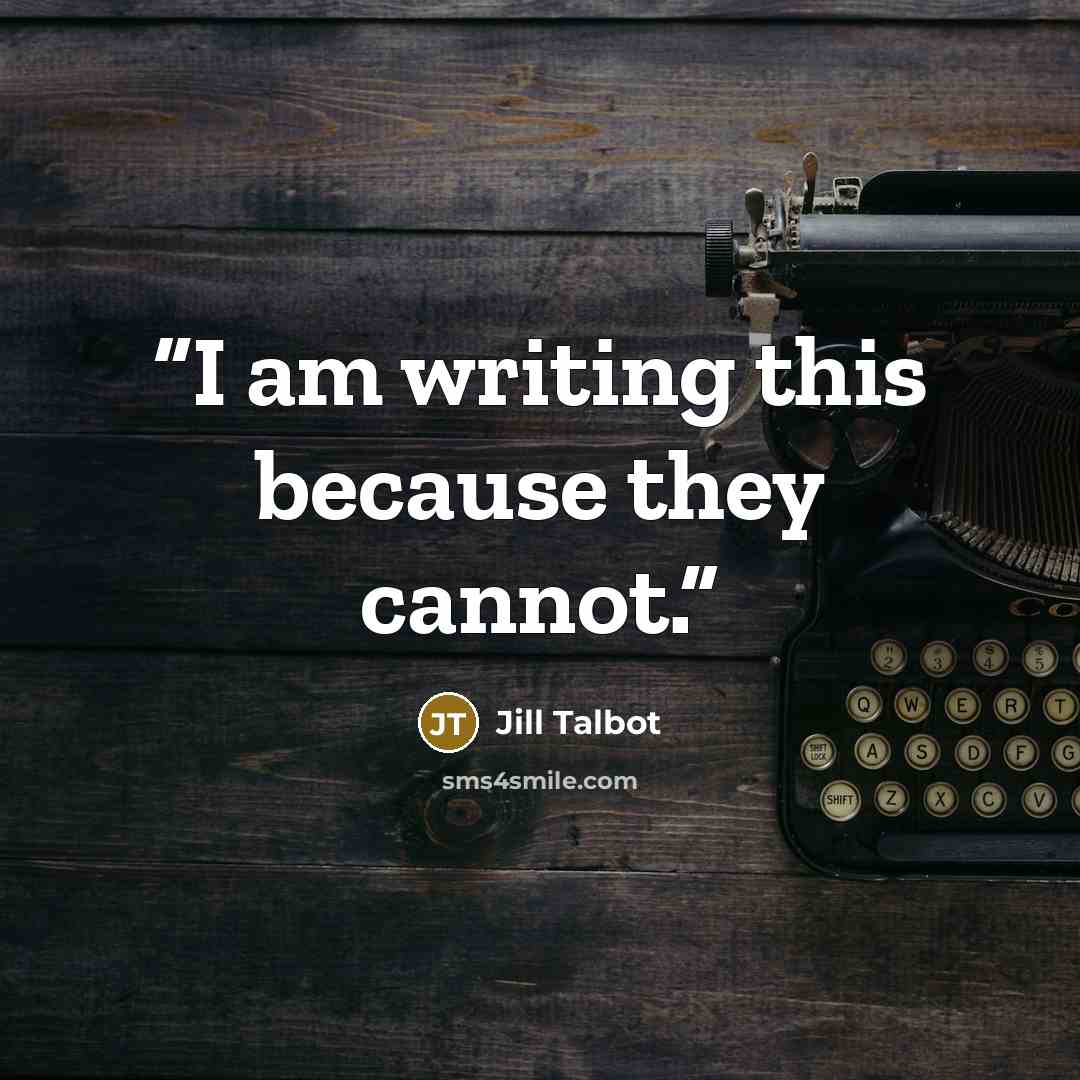 “I am writing this because they cannot.” quote by Jill Talbot