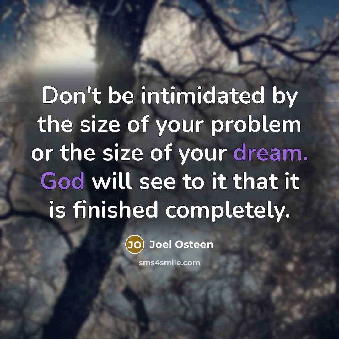 “Don't be intimidated by the size of your problem or…” quote by Joel Osteen