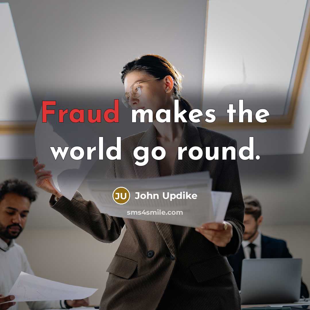 “Fraud makes the world go round.…” quote by John Updike
