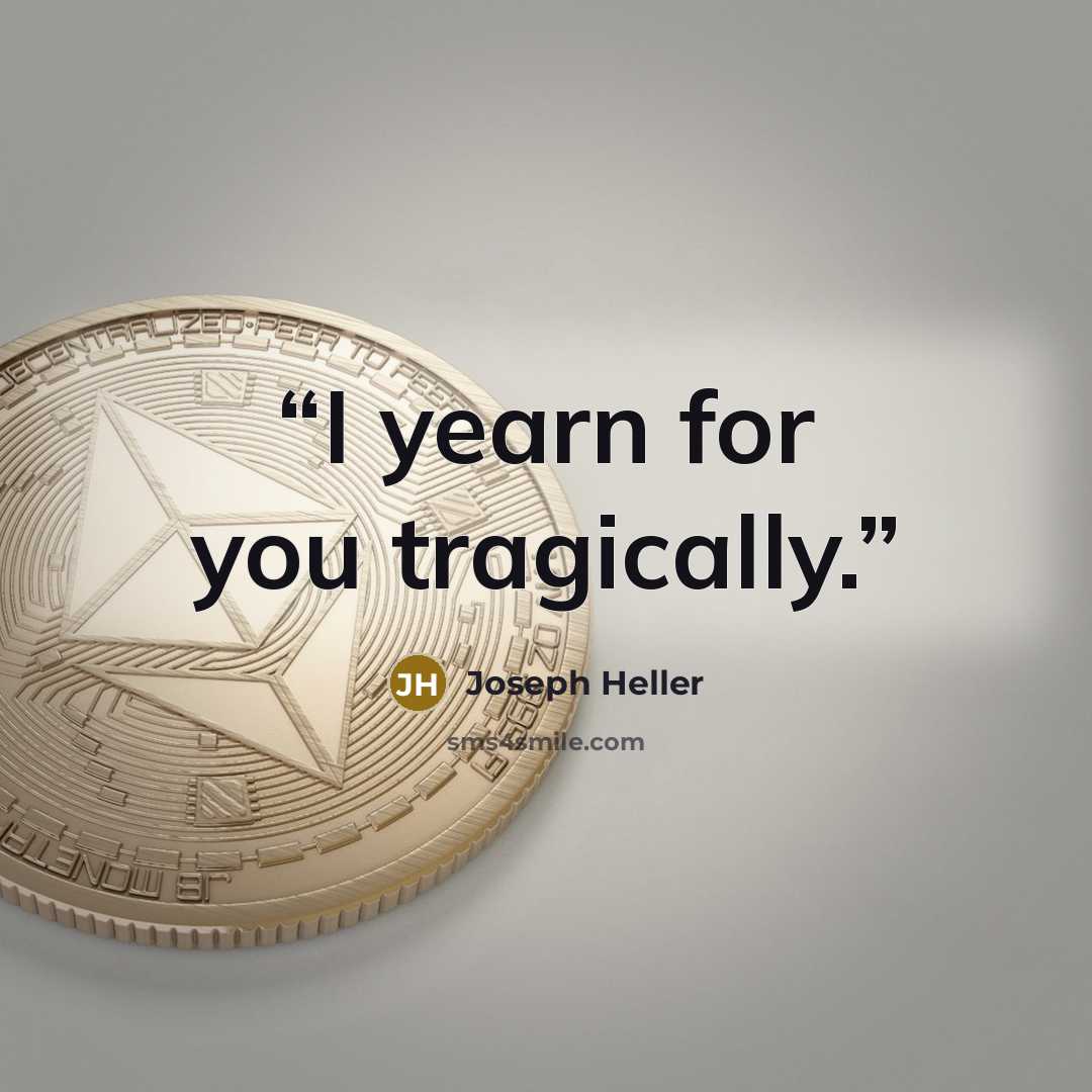 “I yearn for you tragically.” quote by Joseph Heller