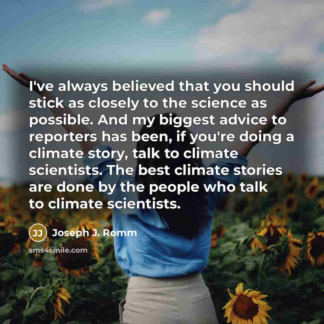 “I've always believed that you should stick as closely to…” quote by Joseph J. Romm