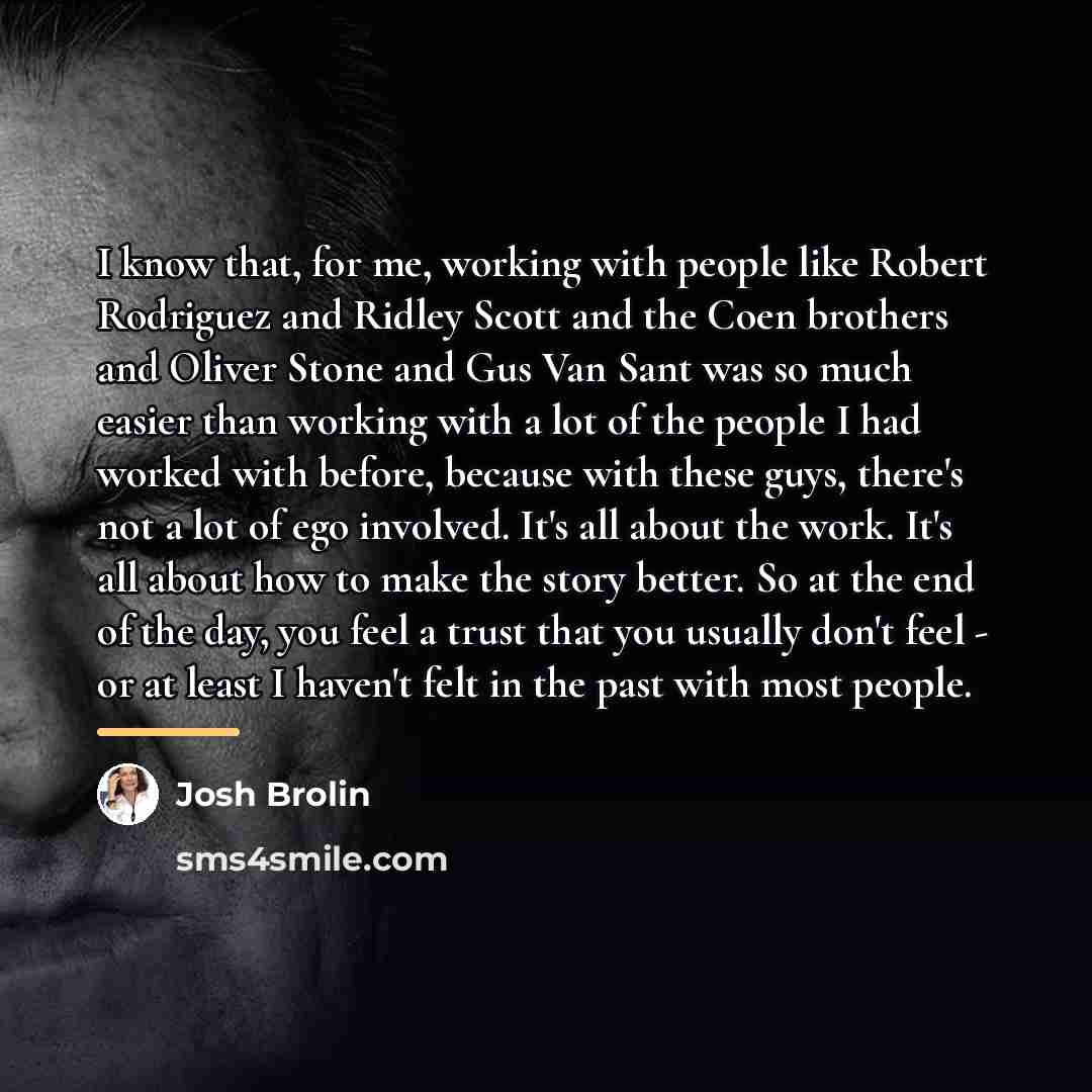 “I know that, for me, working with people like Robert…” quote by Josh Brolin