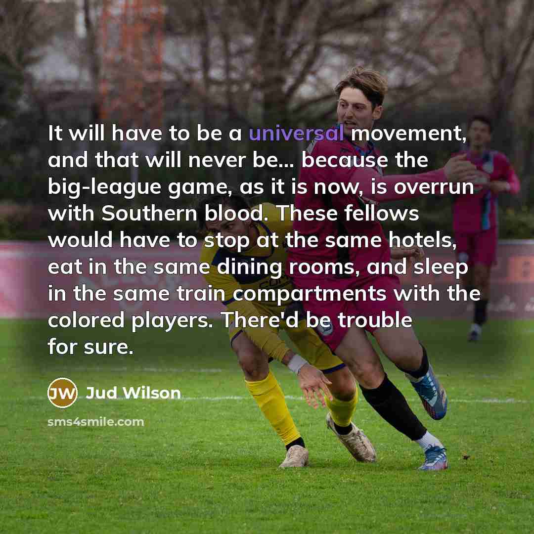“It will have to be a universal movement, and that…” quote by Jud Wilson