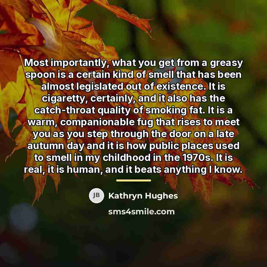 “Most importantly, what you get from a greasy spoon is…” quote by Kathryn Hughes