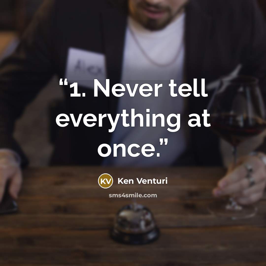 “1. Never tell everything at once.” quote by Ken Venturi