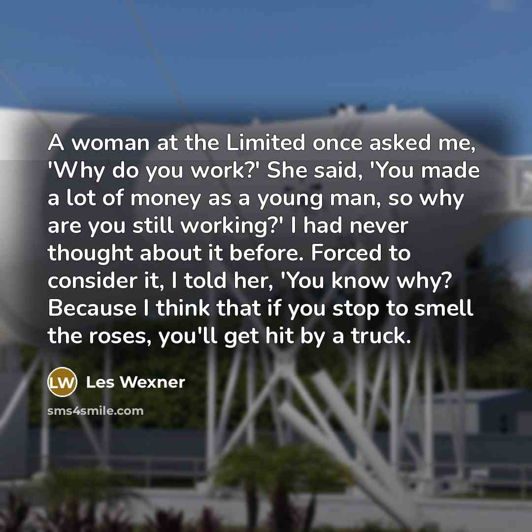 “A woman at the Limited once asked me, 'Why do…” quote by Les Wexner