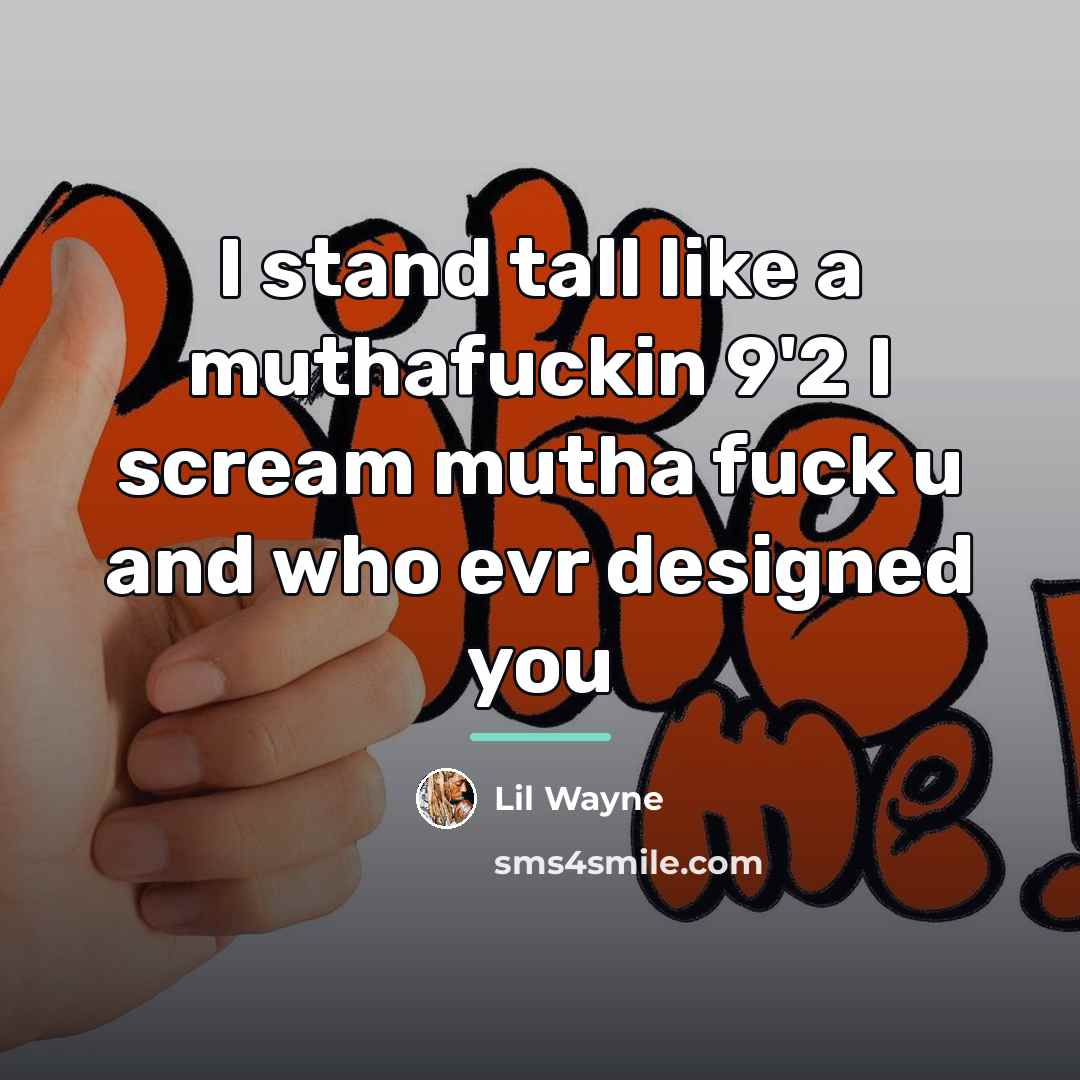 “I stand tall like a muthafuckin 9'2 I scream mutha…” quote by Lil Wayne