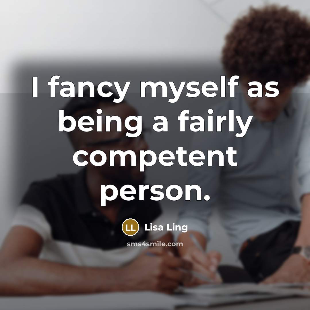 “I fancy myself as being a fairly competent person.…” quote by Lisa Ling