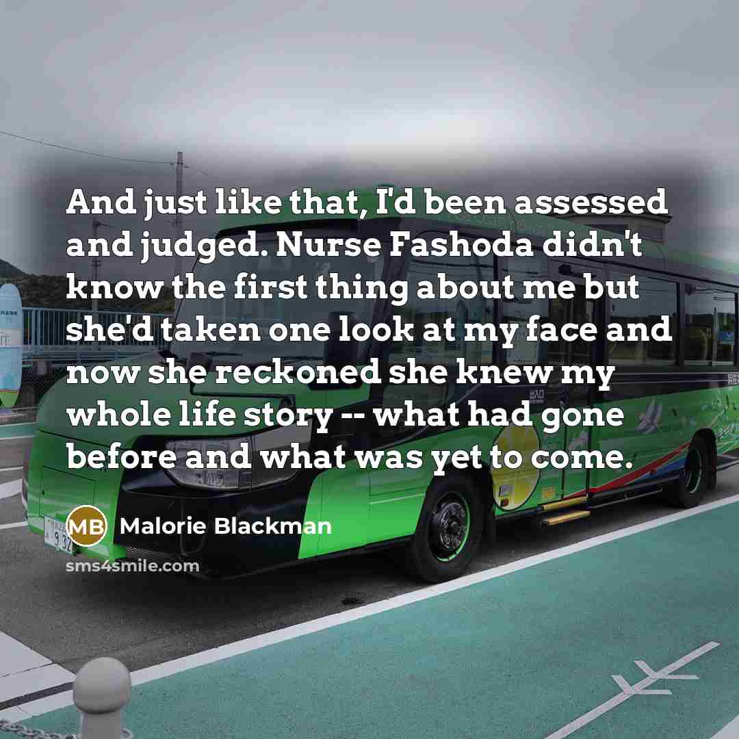 “And just like that, I'd been assessed and judged. Nurse…” quote by Malorie Blackman