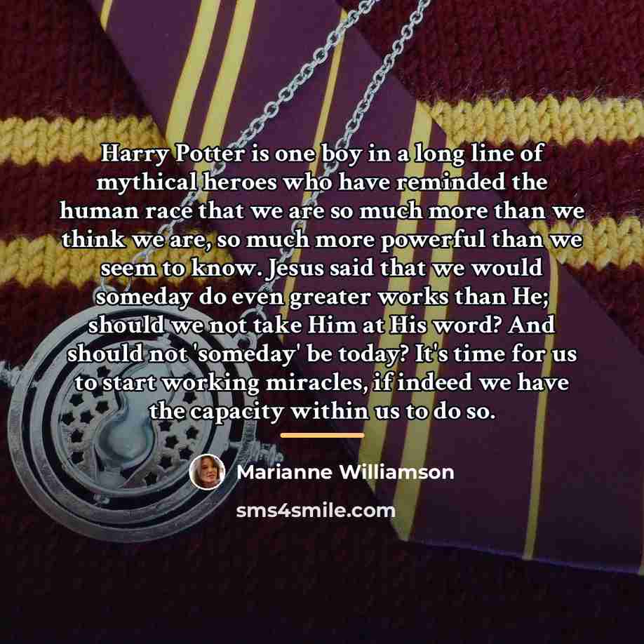 “Harry Potter is one boy in a long line of…” quote by Marianne Williamson