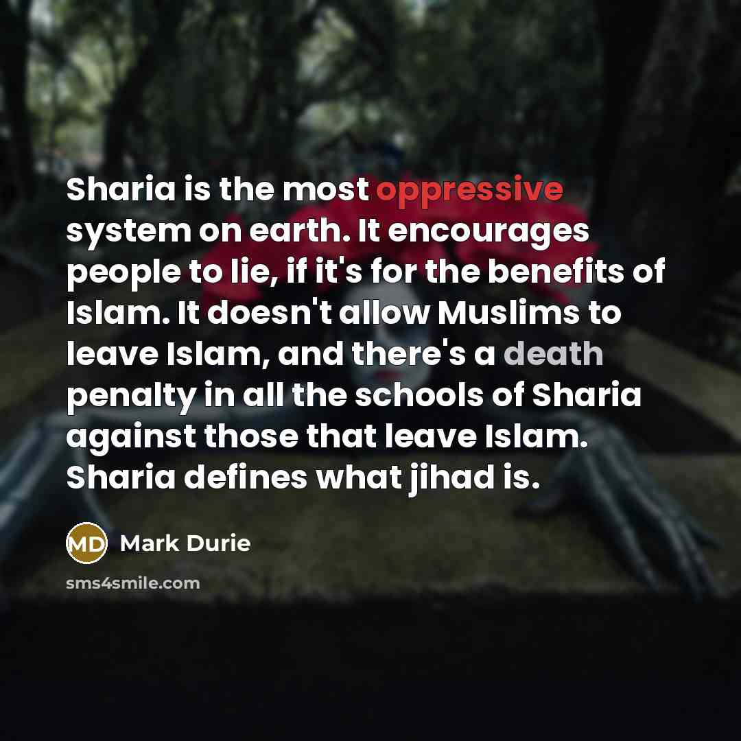 “Sharia is the most oppressive system on earth. It encourages…” quote by Mark Durie