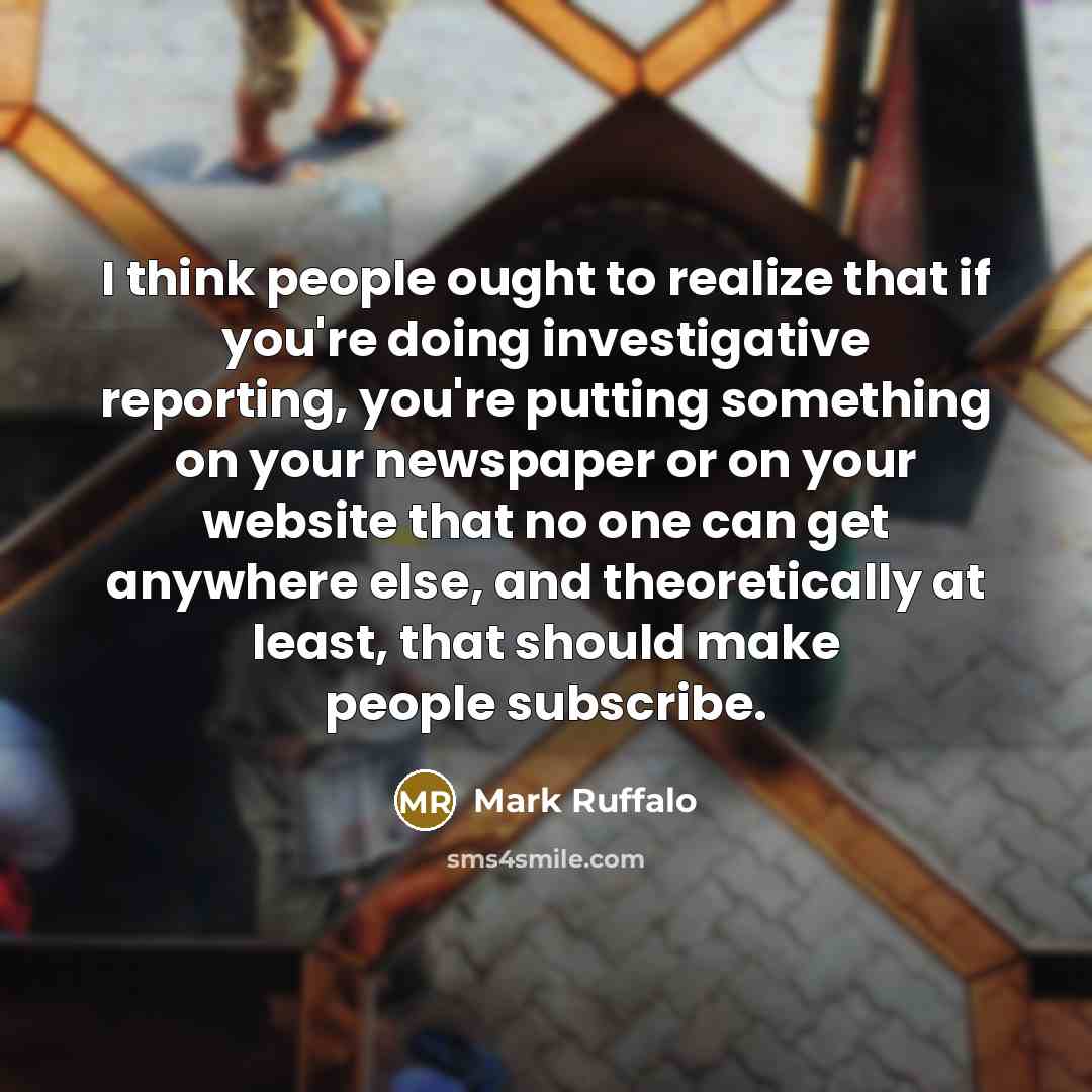 “I think people ought to realize that if you're doing…” quote by Mark Ruffalo