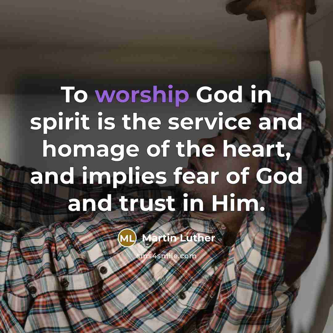 “To worship God in spirit is the service and homage…” quote by Martin Luther