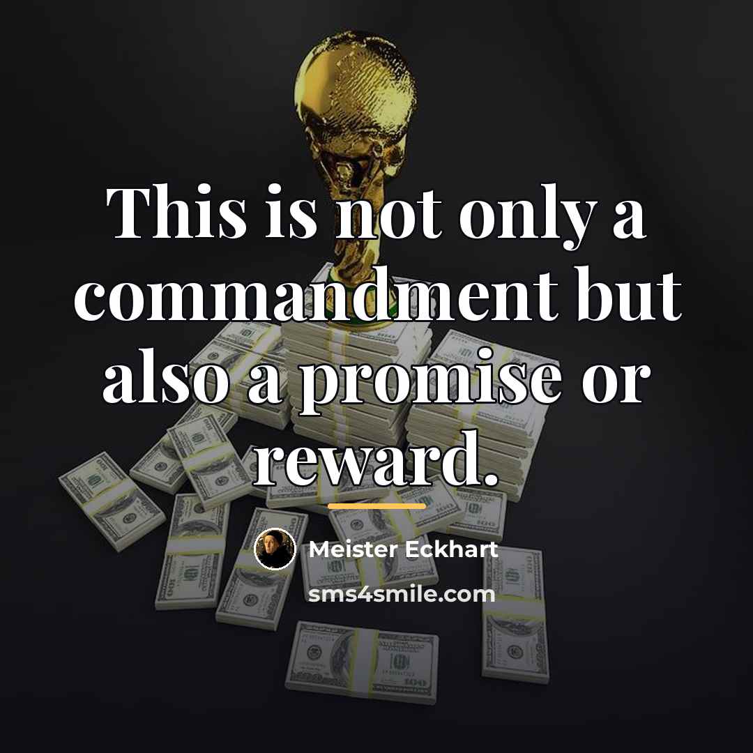 “This is not only a commandment but also a promise…” quote by Meister Eckhart