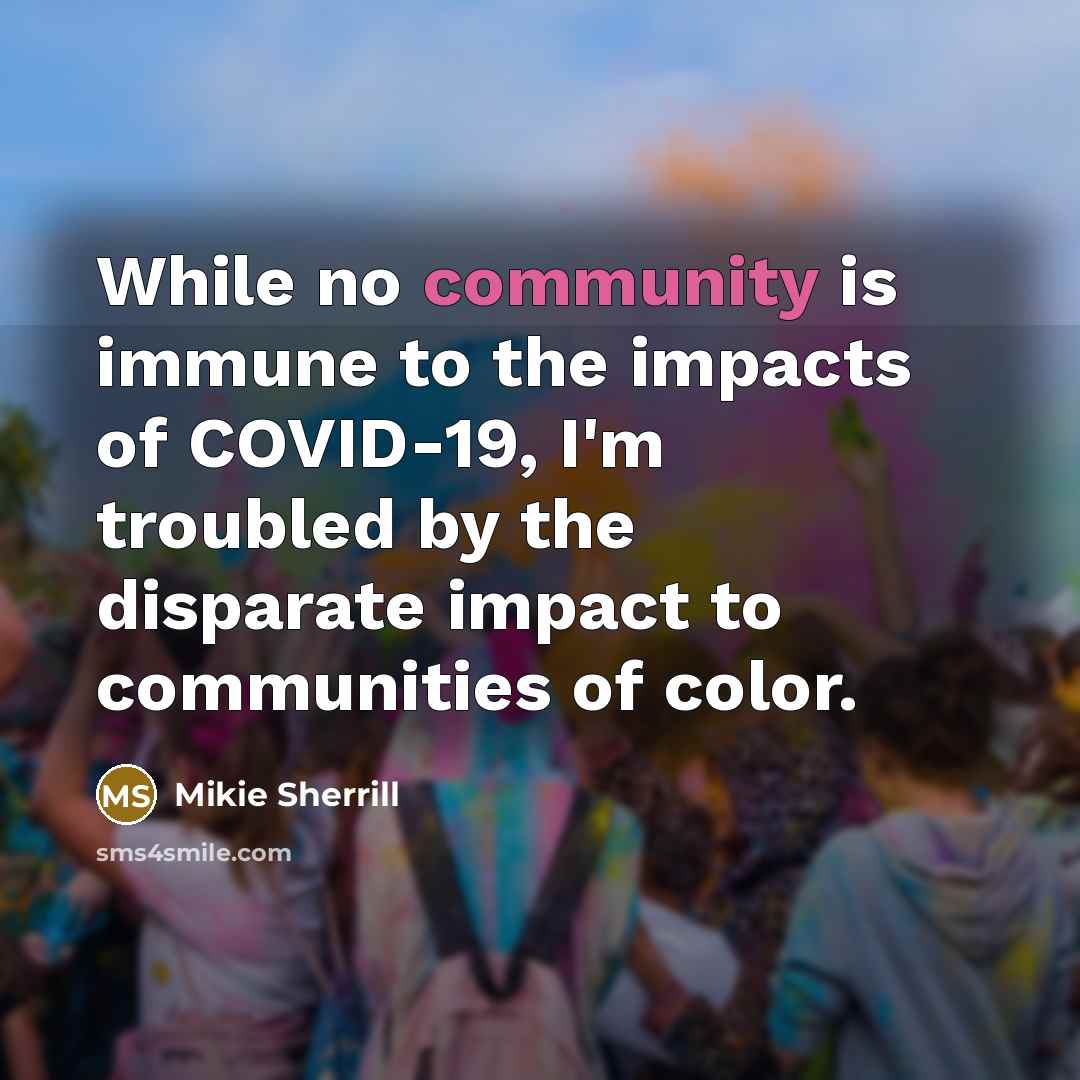 “While no community is immune to the impacts of COVID-19,…” quote by Mikie Sherrill