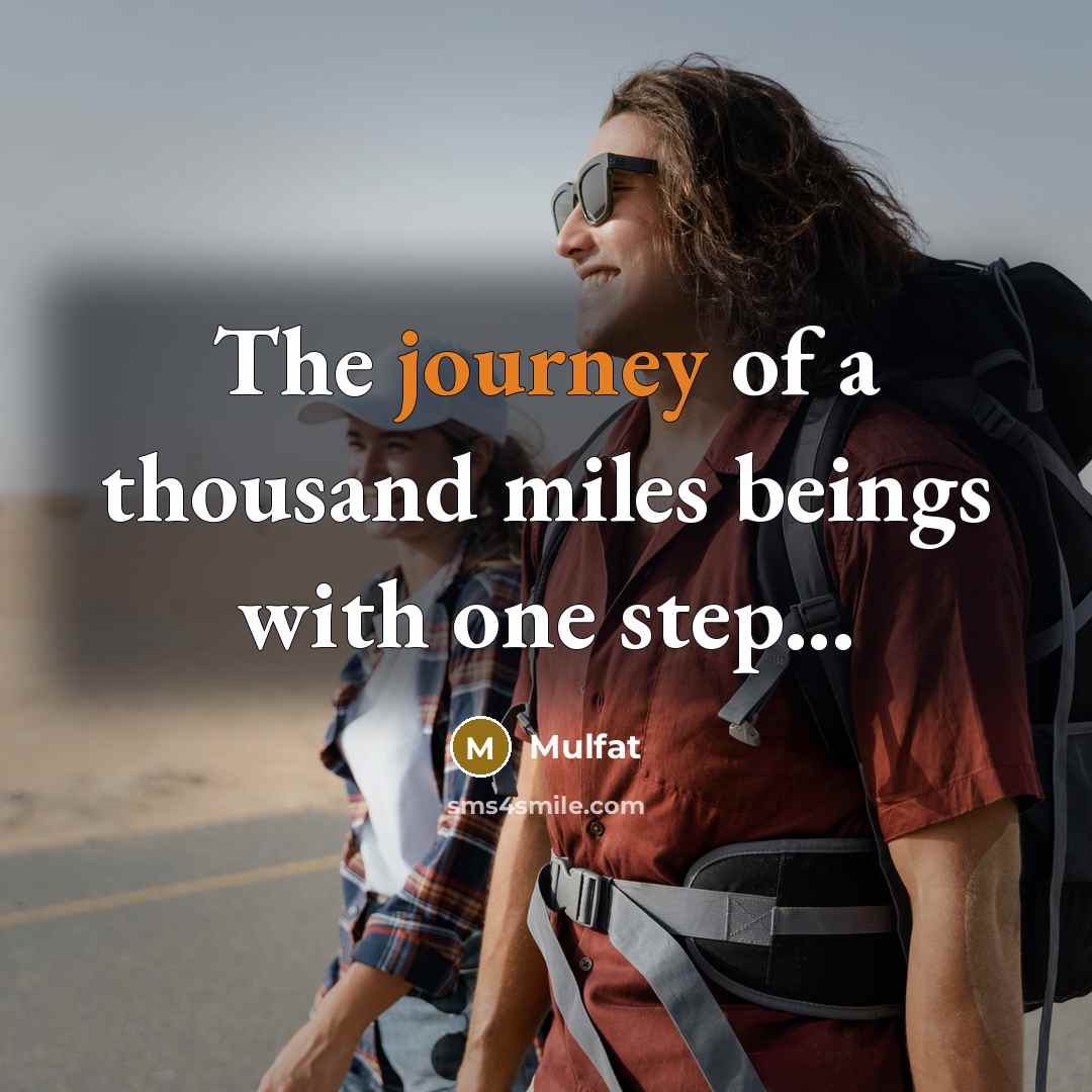 “The journey of a thousand miles beings with one step...…” quote by Mulfat